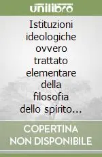 Must-Have Istituzioni ideologiche ovvero trattato elementare della filosofia dello spirito umano