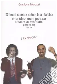 Dieci cose che ho fatto ma che non posso credere di aver fatto, però le ho fatte Sconto