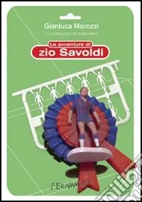 Soddisfatti O Rimborsati Le avventure di zio Savoldi