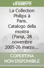 Promo Stagionale La Collection Phillips à Paris. Catalogo della mostra (Parigi, 28 novembre 2005-26 marzo 2006). Ediz. illustrata