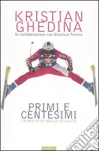 Primi e centesimi. La mia vita nella velocità Quantità Limitata