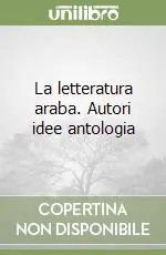 La letteratura araba. Autori idee antologia Ultima Occasione