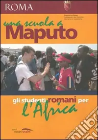 Spedizione Espresso Una scuola a Maputo. Gli studenti romani per l‘Africa