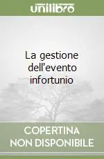 La gestione dell‘evento infortunio Direttamente Dal Produttore