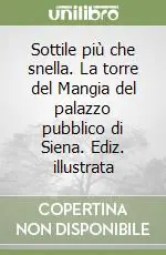 Compra Online Sottile più che snella. La torre del Mangia del palazzo pubblico di Siena. Ediz. illustrata