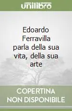 Vendita Finale Edoardo Ferravilla parla della sua vita, della sua arte