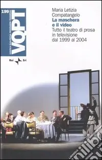 Vendita Finale La maschera e il video. Tutto il teatro di prosa in televisione dal 1999 al 2004