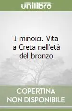 I minoici. Vita a Creta nell‘età del bronzo Consegna Rapida