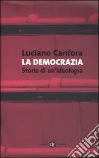La democrazia. Storia di un‘ideologia Novità