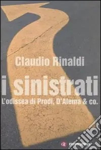 I sinistrati. L‘odissea di Prodi, D‘Alema & co. Sconto