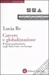 Prezzo Scontato Carcere e globalizzazione. Il boom penitenziario negli Stati Uniti e in Europa
