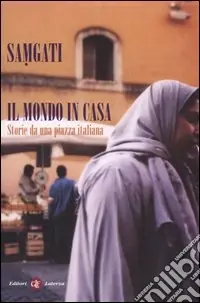 Il mondo in casa. Storie da una piazza italiana Offerta Limitata