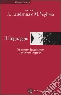 Il linguaggio. Strutture linguistiche e processi cognitivi Saldi