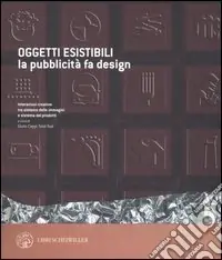 Oggetti esistibili. La pubblicità fa design. Catalogo della mostra (Milano, 30 novembre 2005-30 gennaio 2006) Affare