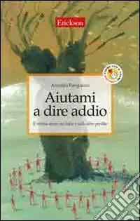 Aiutami a dire addio. Il mutuo aiuto nel lutto e nelle altre perdite Super Prezzo