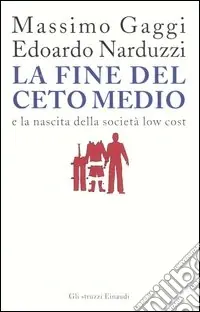 La fine del ceto medio e la nascita della società low cost Solo Oggi