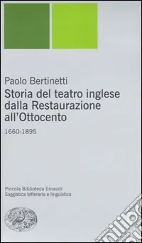 Storia del teatro inglese dalla Restaurazione all‘Ottocento (1660-1895) Miglior Prezzo