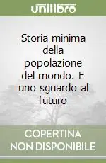 Offerta Storia minima della popolazione del mondo. E uno sguardo al futuro