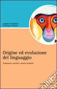Solo Oggi Origine e evoluzione del linguaggio. Scimpanzé, ominidi e uomini moderni