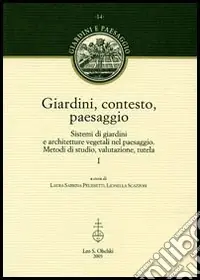 Must-Have Giardini, contesto, paesaggio. Sistemi di giardini e architetture vegetali nel paesaggio. Metodi di studio, valutazione, tutela. Ediz. italiana e inglese