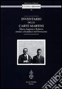Compra Oggi Stesso Inventario delle Carte Martini. Mario Augusto e Roberto, sindaci di Scandicci nel Novecento