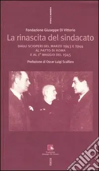 La rinascita del sindacato. Dagli scioperi del marzo 1943 e 1944 al Patto di Roma e al 1° maggio del 1945 Promo Stagionale