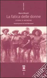 La fatica delle donne. Storie di mondine Bestseller