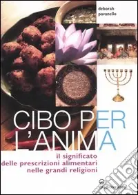 Bestseller Cibo per l‘anima. Il significato delle prescrizioni alimentari nelle grandi religioni