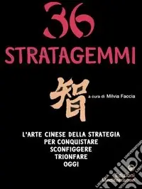 Direttamente Dal Produttore Trentasei stratagemmi. L‘arte cinese della strategia per conquistare, sconfiggere, trionfare oggi