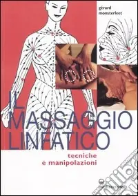 Prezzo Ridotto Il massaggio linfatico. Tecniche e manipolazioni