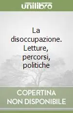 Must-Have La disoccupazione. Letture, percorsi, politiche