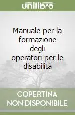 Prezzo Basso Manuale per la formazione degli operatori per le disabilità