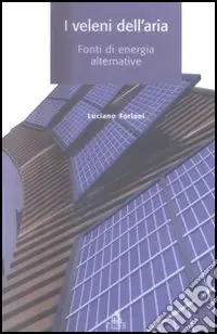 Prezzo Scontato I veleni dell‘aria. Fonti di energia alternative