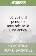 Lo yueji. Il pensiero musicale nella Cina antica Ultimissimo Modello