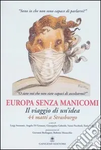 Direttamente Dal Produttore Europa senza manicomi. Il viaggio di un‘idea. 44 matti a Strasburgo