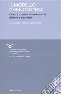 Solo Oggi Il modello che non c‘era. L‘Italia e la divisione internazionale del lavoro industriale