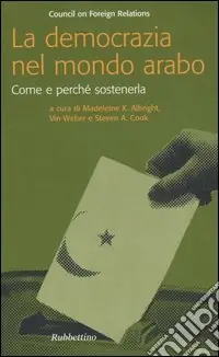 Affare La democrazia nel mondo arabo. Come e perché sostenerla