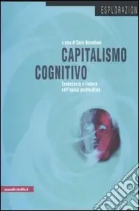 Affare Capitalismo cognitivo. Conoscenza e finanza nell‘epoca postfordista
