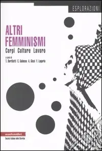 Altri femminismi. Corpi, culture, lavoro Ultima Occasione