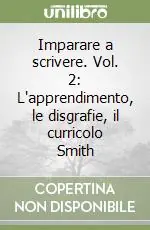 Super Prezzo Imparare a scrivere. Vol. 2 L‘apprendimento, le disgrafie, il curricolo Smith