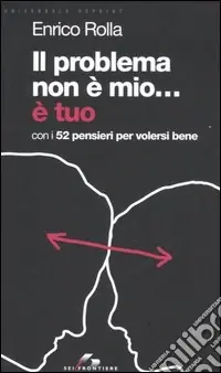Il problema non è mio... E tuo. Con i 52 pensieri per volersi bene Compra Online