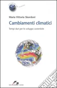 Cambiamenti climatici. Tempi duri per lo sviluppo sostenibile Spedizione Espresso