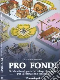 Pro fondi. Guida ai fondi paritetici interprofessionali per la formazione continua Saldi