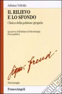 Esclusivo Il rilievo e lo sfondo. Clinica della pulsione gregaria
