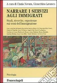 Esclusivo Narrare i servizi agli immigrati. Studi, ricerche, esperienze sui temi dell‘immigrazione