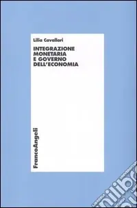 Ordina Subito Integrazione monetaria e governo dell‘economia