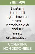 Miglior Prezzo I sistemi territoriali agroalimentari e rurali. Metodologie di analisi e assetti organizzativi in Campania