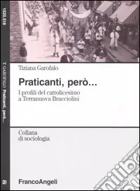 Praticanti, però. I profili del cattolicesimo a Terranuova Bracciolini Prezzo Conveniente