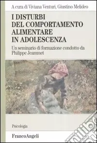 Soddisfatti O Rimborsati I disturbi del comportamento alimentare in adolescenza. Un seminario di formazione condotto da Philippe Jeammet