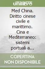 Compra Online Med China. Diritto cinese civile e marittimo. Cina e Mediterraneo sistemi portuali a confronto
